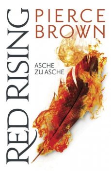 Red Rising – Asche zu Asche, Pierce Brown