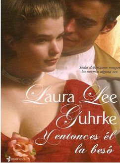Y Entonces Él La Besó, Laura Lee Guhrke