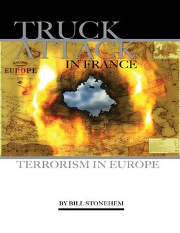 Truck Attack In France: Terrorism In Europe, bill