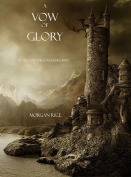 A Vow of Glory (Book #5 in the Sorcerer's Ring), Morgan Rice
