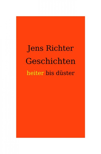 Geschichten heiter bis düster, Jens Richter