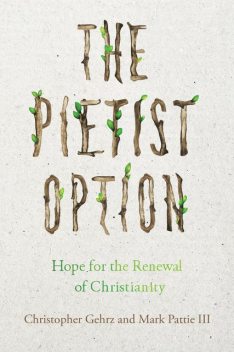 The Pietist Option, Christopher Gehrz, Mark Pattie III