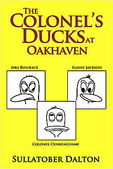The Colonel's Ducks at Oakhaven, Sullatober Dalton