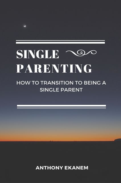 Single Parenting, Anthony Ekanem