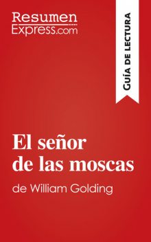 El señor de las moscas de William Golding (Guía de lectura), ResumenExpress. com