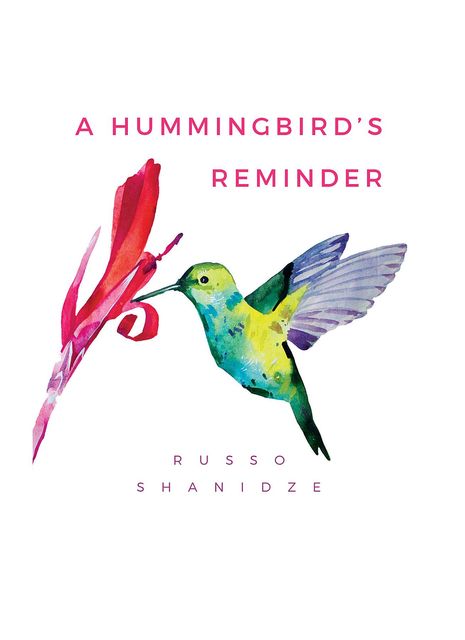 A Hummingbird's Reminder, Russo Shanidze