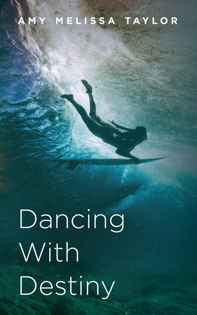 Dancing With Destiny, Amy Rose Taylor