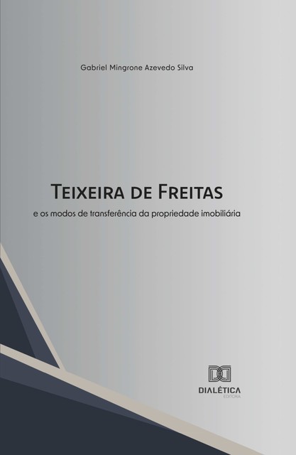 Teixeira de Freitas e os modos de transferência da propriedade imobiliária, Gabriel Mingrone Azevedo Silva