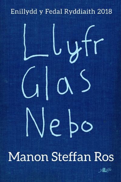 Llyfr Glas Nebo – Enillydd y Fedal Ryddiaith 2018, Manon Steffan Ros