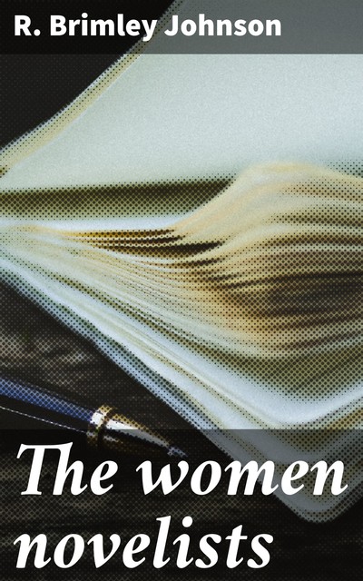 The women novelists, R. Brimley Johnson