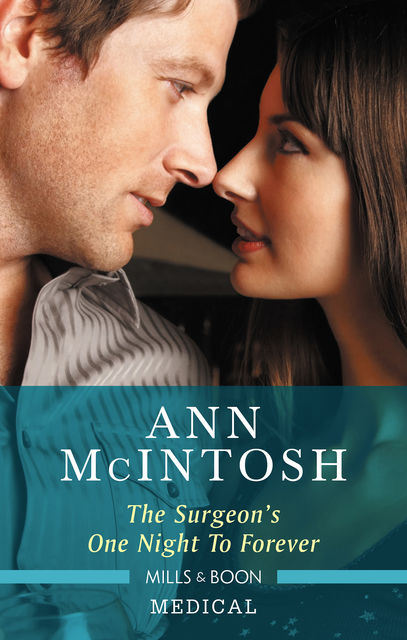 The Surgeon's One Night to Forever, Ann McIntosh