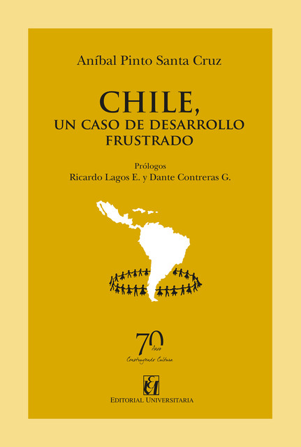 Chile, un caso de desarrollo frustrado, Anibal Pinto Santa Cruz