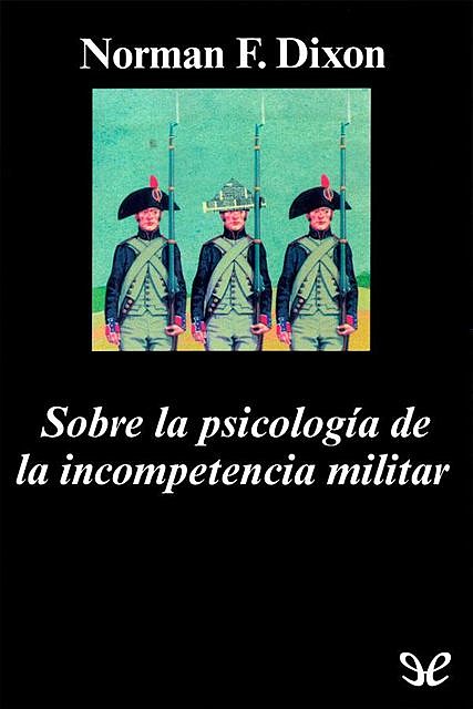 Sobre la psicología de la incompetencia militar, Norman K. Dixon