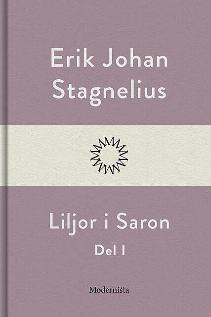 Liljor i Saron (Del I), Erik Johan Stagnelius