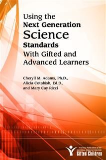 Using the Next Generation Science Standards with Gifted and Advanced Learners, Cheryll Adams