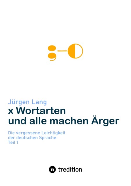 x Wortarten und alle machen Ärger, Jürgen Lang