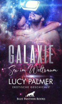 Galaxie – Sex im Weltraum | Erotische Geschichte, Lucy Palmer