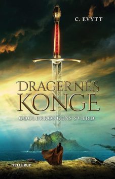 Dragernes konge #2: Gøglerkongens sværd, Carina Evytt, Pernille Eybye
