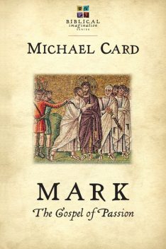 Mark: The Gospel of Passion, Michael Card