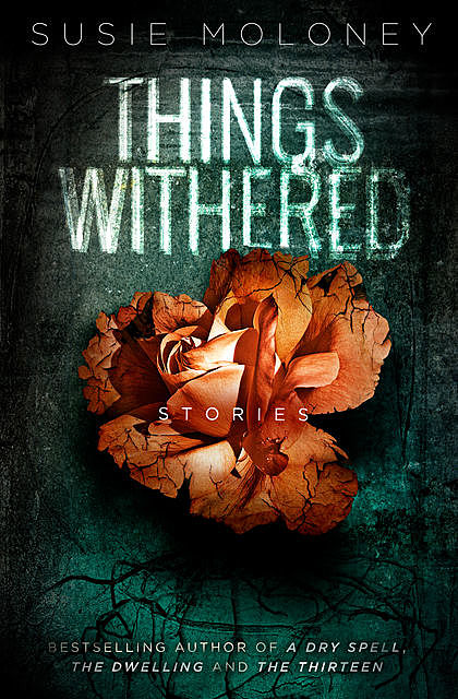 Things Withered, Susie Moloney