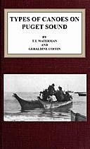Types of canoes on Puget Sound, T.T.Waterman, Geraldine Coffin