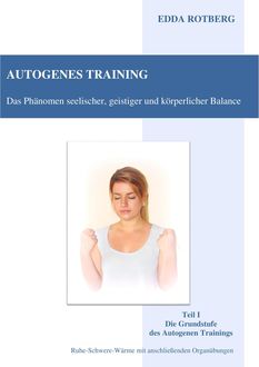 Autogenes Training – Das Phänomen seelischer, geistiger und körperlicher Balance, Edda Rotberg