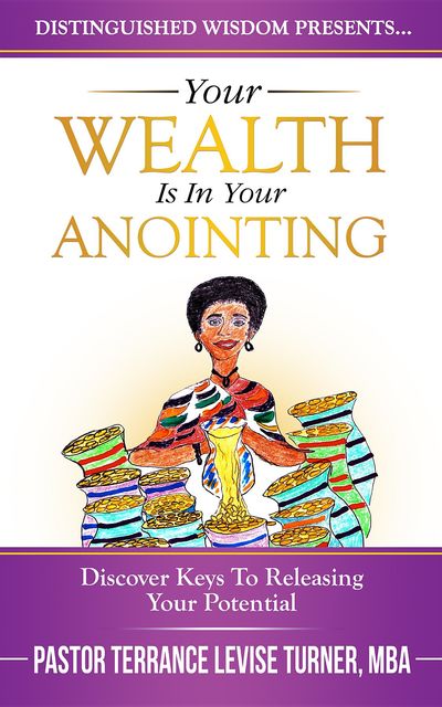 Your Wealth Is In Your Anointing, Terrance Turner