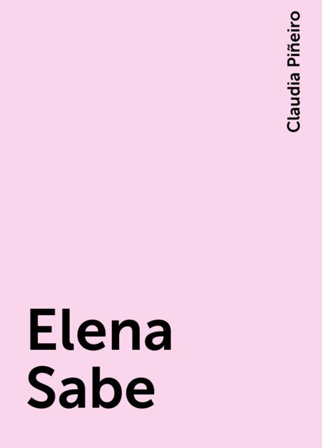 Elena Sabe, Claudia Piñeiro