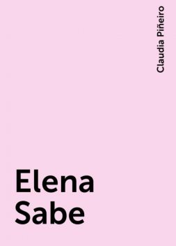 Elena Sabe, Claudia Piñeiro