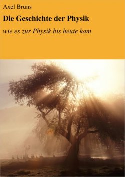 Die Geschichte der Physik, Axel Bruns
