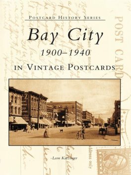 Bay City 1900–1940 in Vintage Postcards, Leon Katzinger