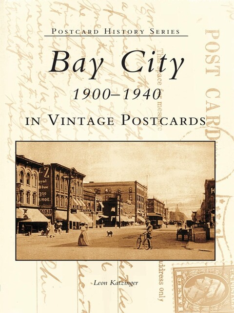 Bay City 1900–1940 in Vintage Postcards, Leon Katzinger