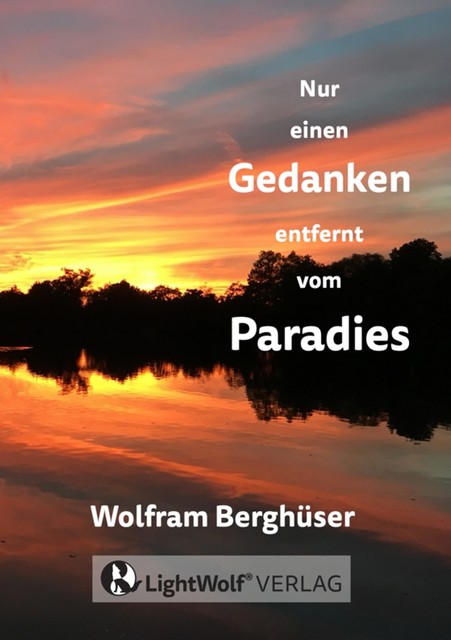 Nur einen GEDANKEN entfernt vom PARADIES, Wolfram Berghüser