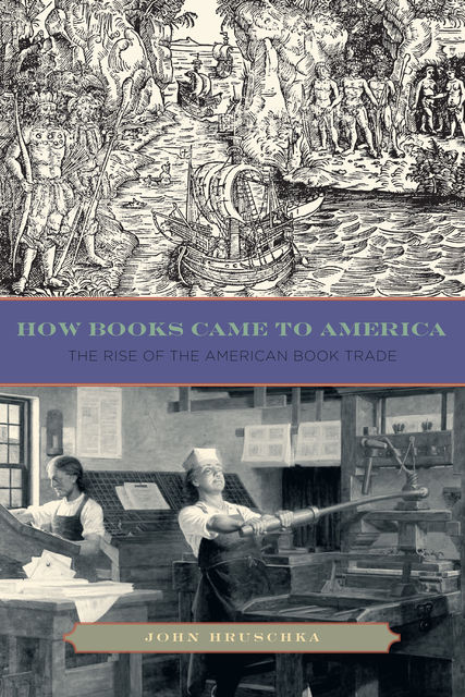 How Books Came to America, John Hruschka