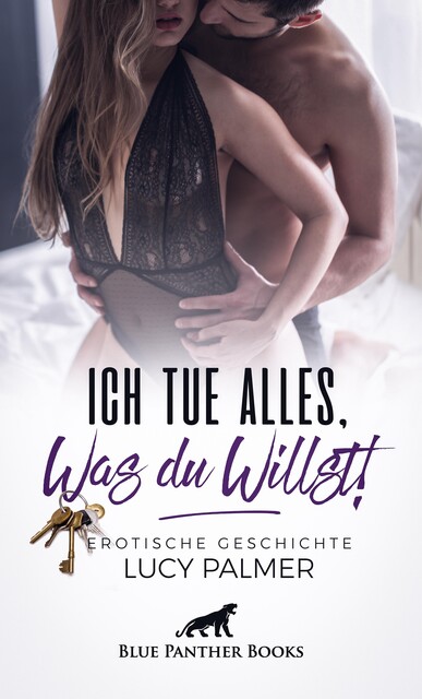 Ich tue alles, was du willst! | Erotische Geschichte, Lucy Palmer