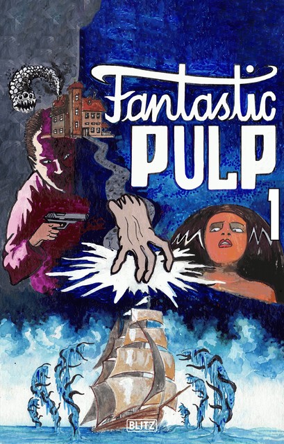 Fantastic Pulp 01, David Wright O'Brien, Matthias Käther, Albert Richard Wetjen, Anna Alice Chapin, Gordon MacCreagh, Louisa May Alcot t, Mack Reynolds, Tudor Jenks