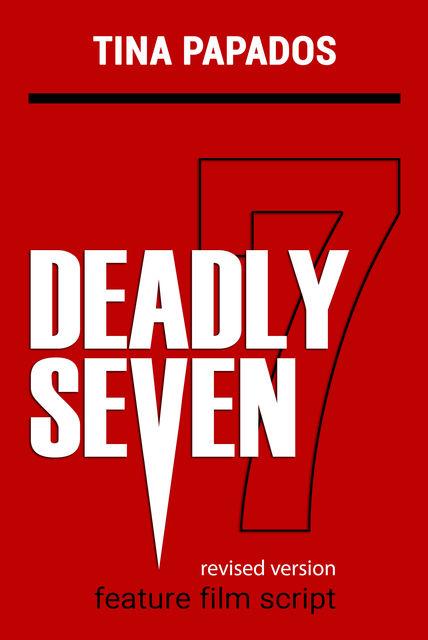 Deadly Seven: FEATURE FILM SCRIPT, Tina Papados