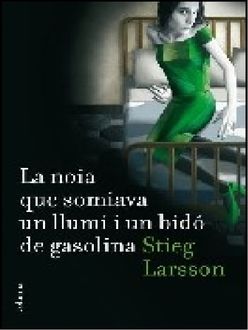 La Noia Que Somiava Un Llumí I Un Bidó De Gasolina, Stieg Larsson