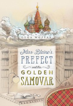 Miss Blaine's Prefect and the Golden Samovar, Olga Wojtas