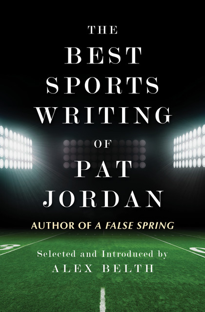 The Best Sports Writing of Pat Jordan, Pat Jordan