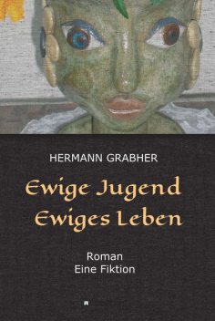 Ewige Jugend Ewiges Leben, Hermann Grabher