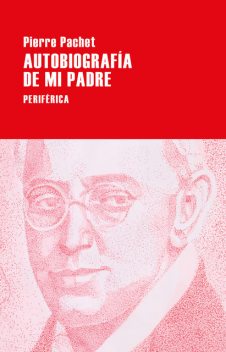 Autobiografía de mi padre, Pierre Pachet