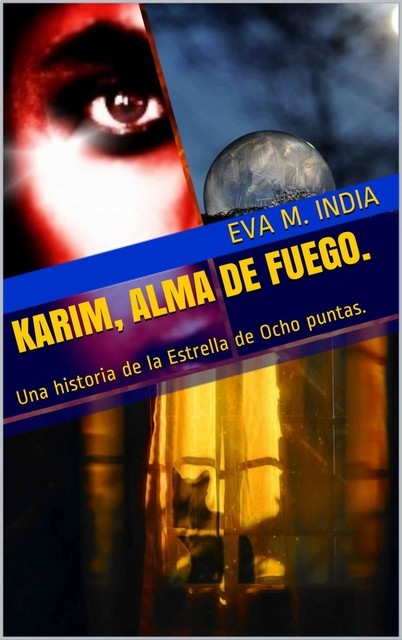 Karim, Alma de Fuego.: Una historia de la Estrella de Ocho puntas, Eva M. India