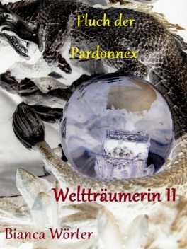 Fluch der Pardonnex – Weltträumerin (II), Bianca Wörter
