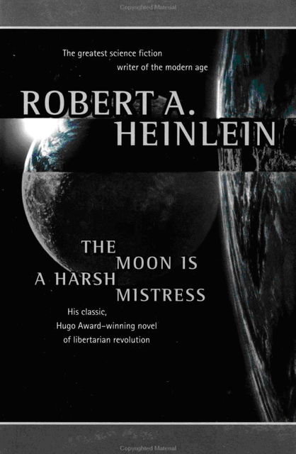 The Moon Is a Harsh Mistress, Robert A. Heinlein