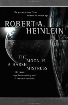 The Moon Is a Harsh Mistress, Robert A. Heinlein