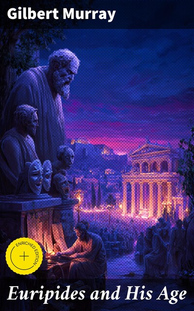 Euripides and His Age, Gilbert Murray