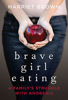 Brave Girl Eating, Harriet Brown