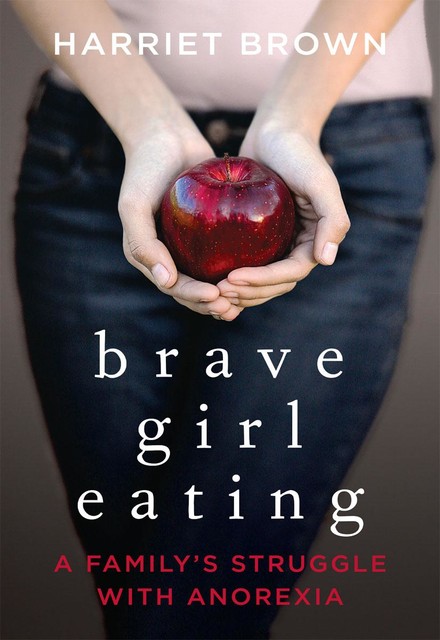 Brave Girl Eating, Harriet Brown