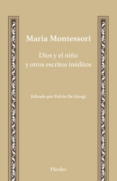 Dios y el niño y otros escritos inéditos, Maria Montessori